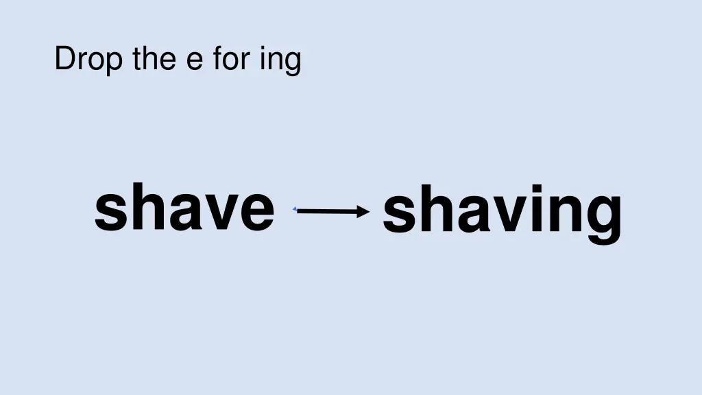 drop the e for ing 3