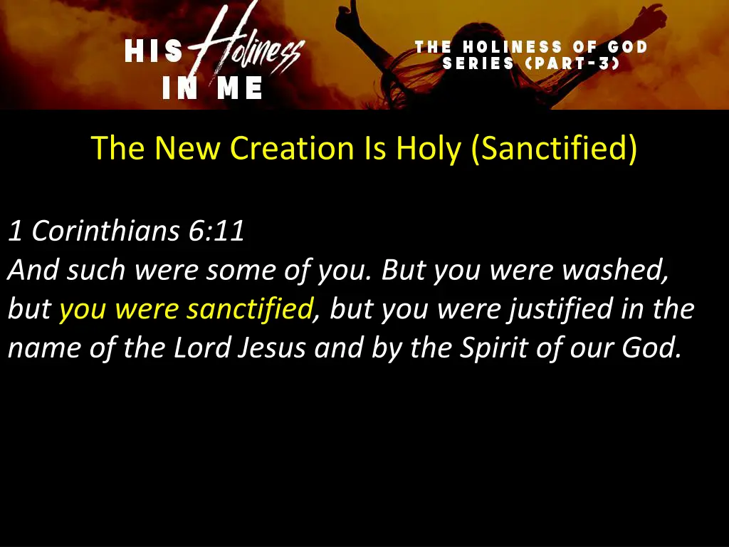 the new creation is holy sanctified 1