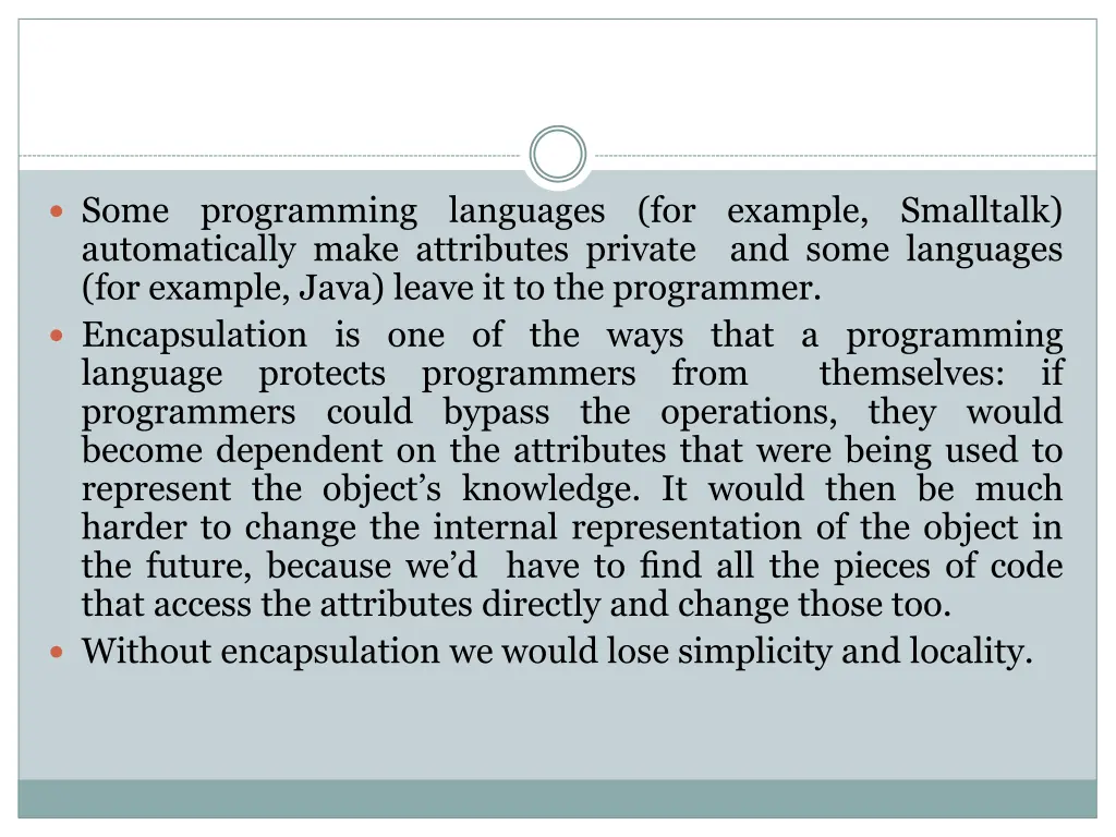 some programming languages for example smalltalk