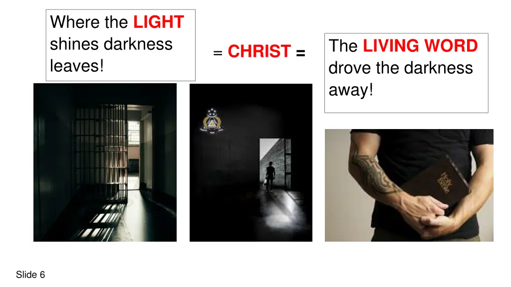 where the light shines darkness leaves