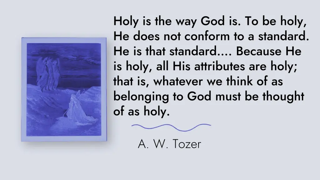 holy is the way god is to be holy he does