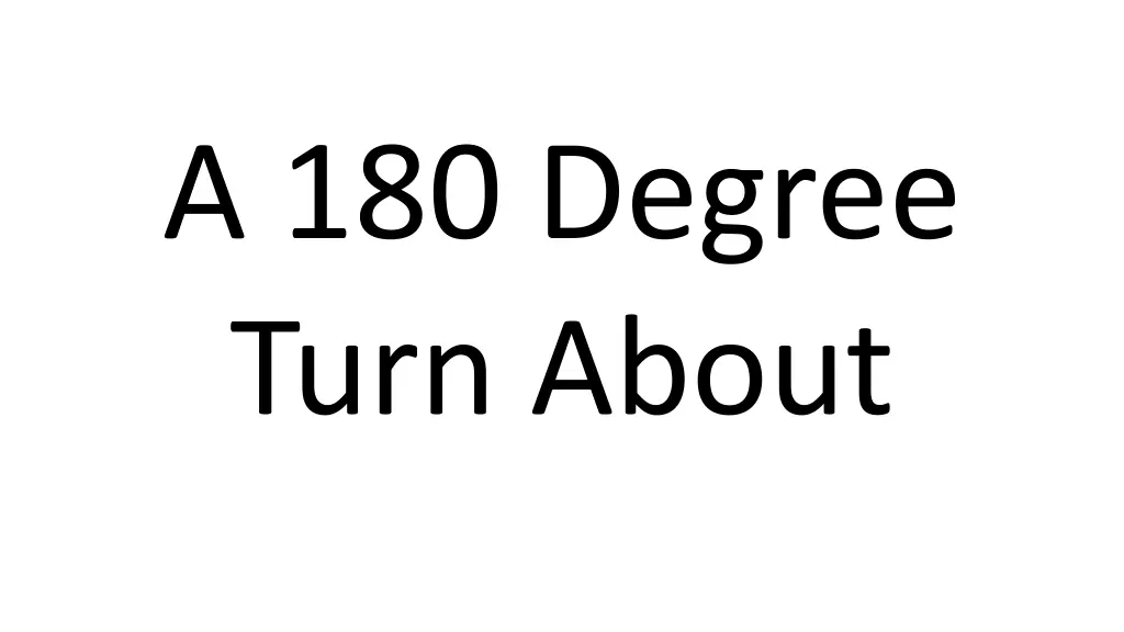 a 180 degree turn about