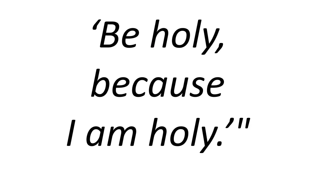 be holy because i am holy