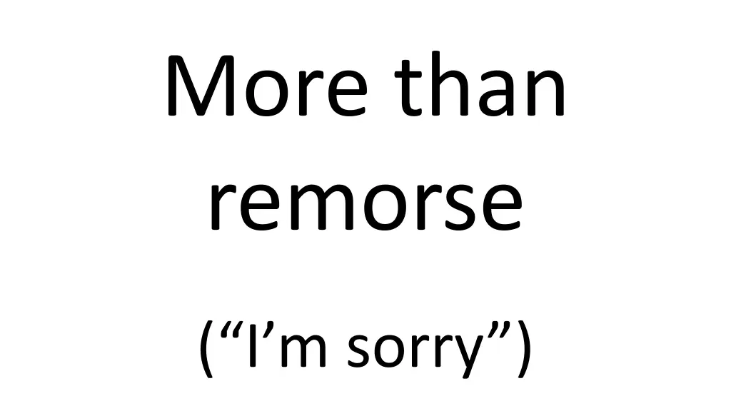 more than remorse