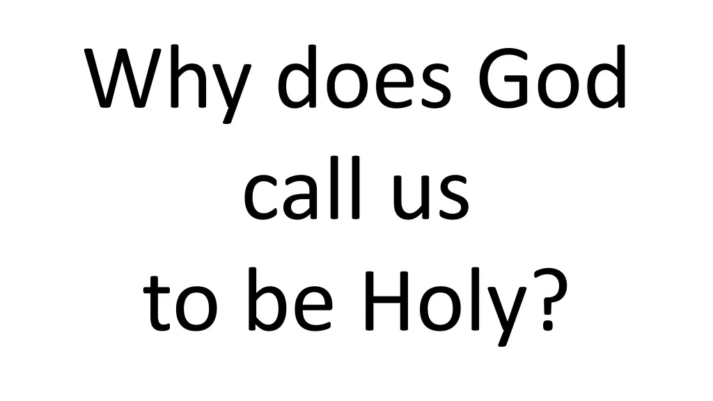 why does god call us to be holy