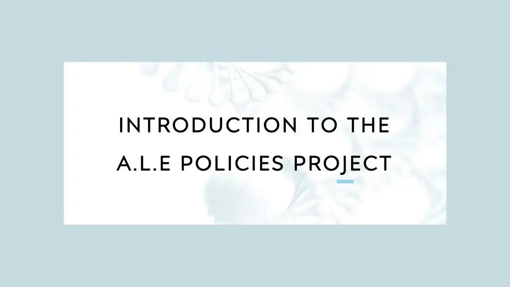 introduction to the a l e policies project