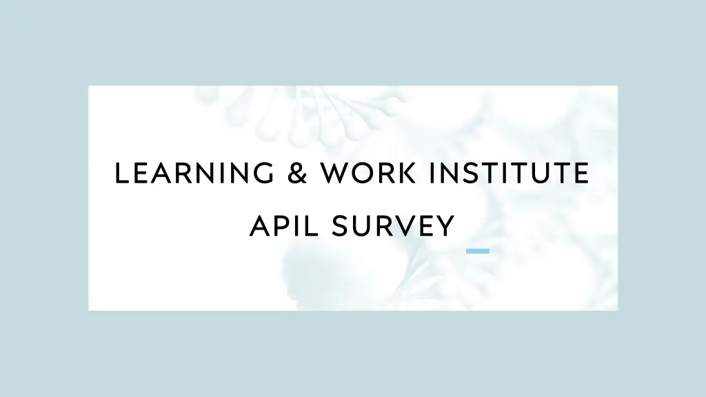 learning work institute apil survey