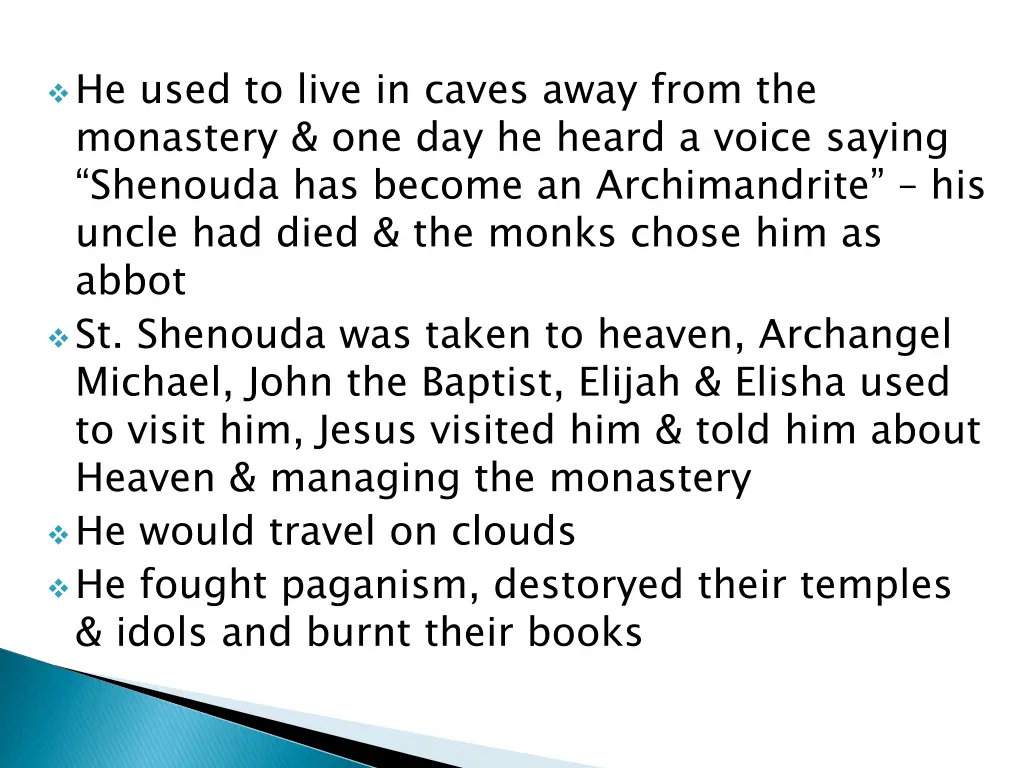 he used to live in caves away from the monastery