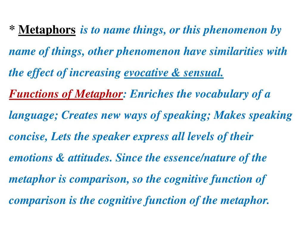 metaphors is to name things or this phenomenon by
