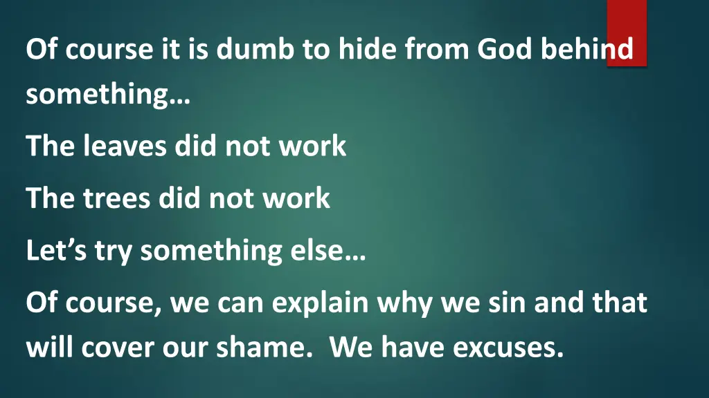 of course it is dumb to hide from god behind