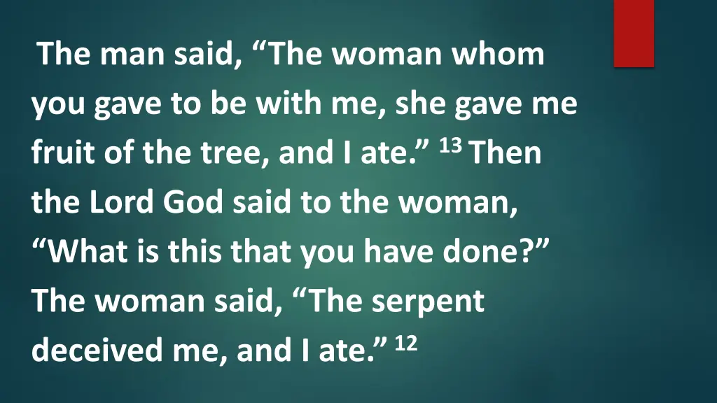 the man said the woman whom you gave to be with
