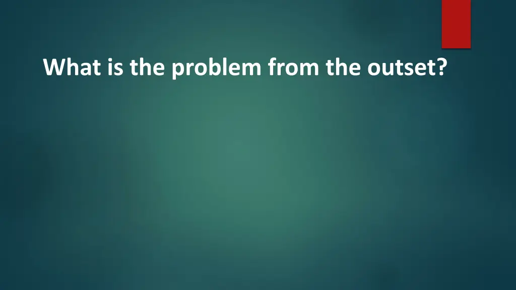 what is the problem from the outset