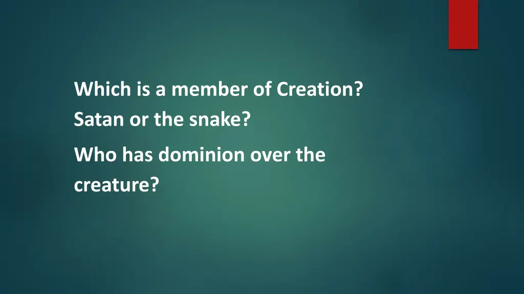 which is a member of creation satan or the snake