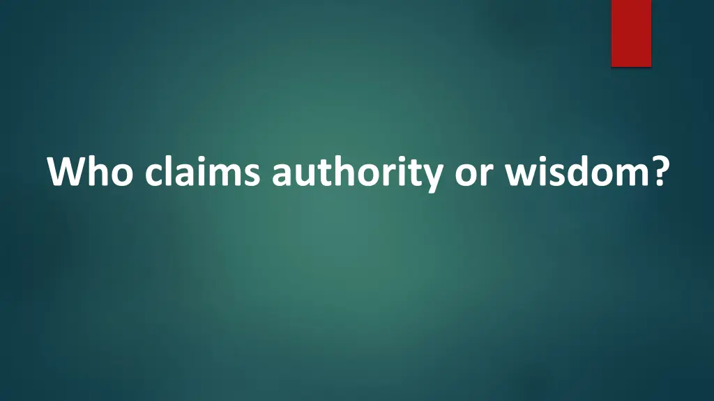 who claims authority or wisdom