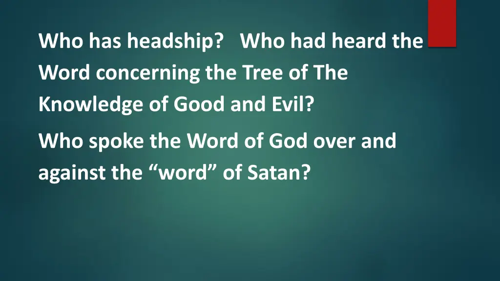 who has headship who had heard the word