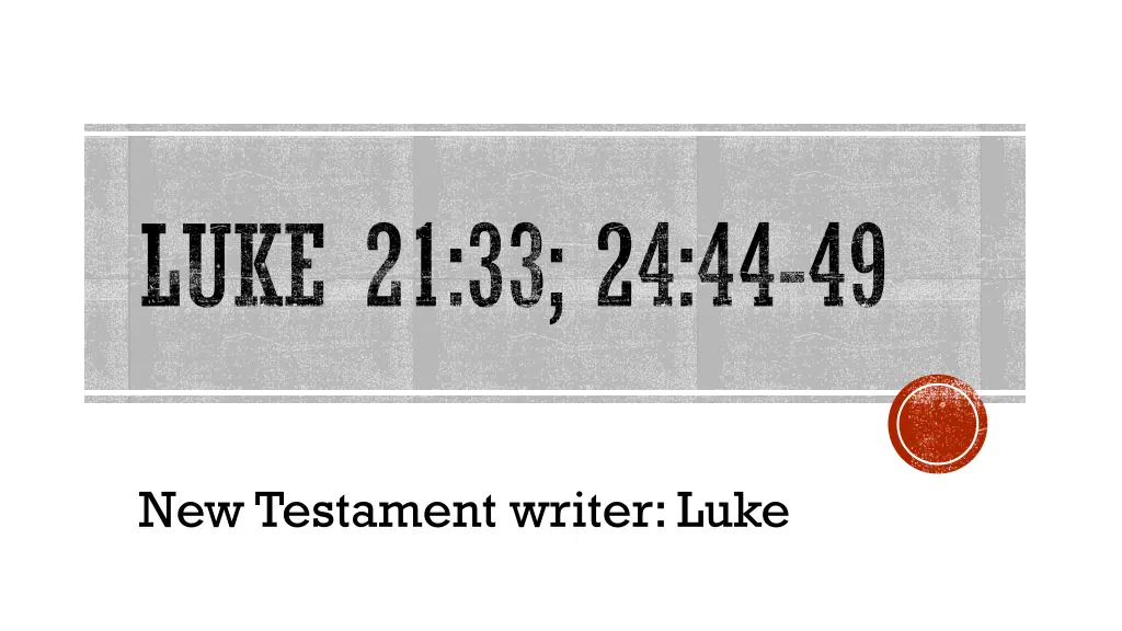 luke 21 33 24 44 49