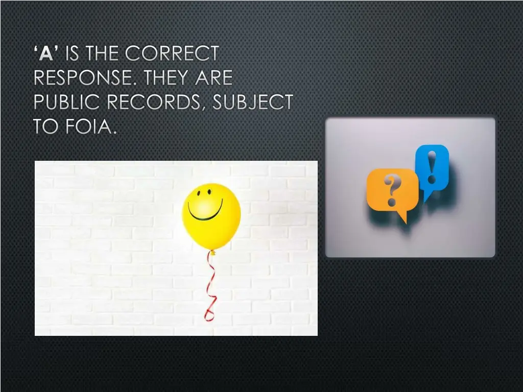 a is the correct response they are public records