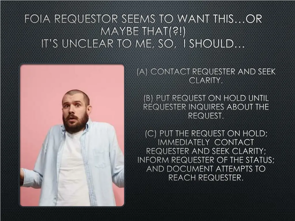 foia requestor seems to want this or maybe that