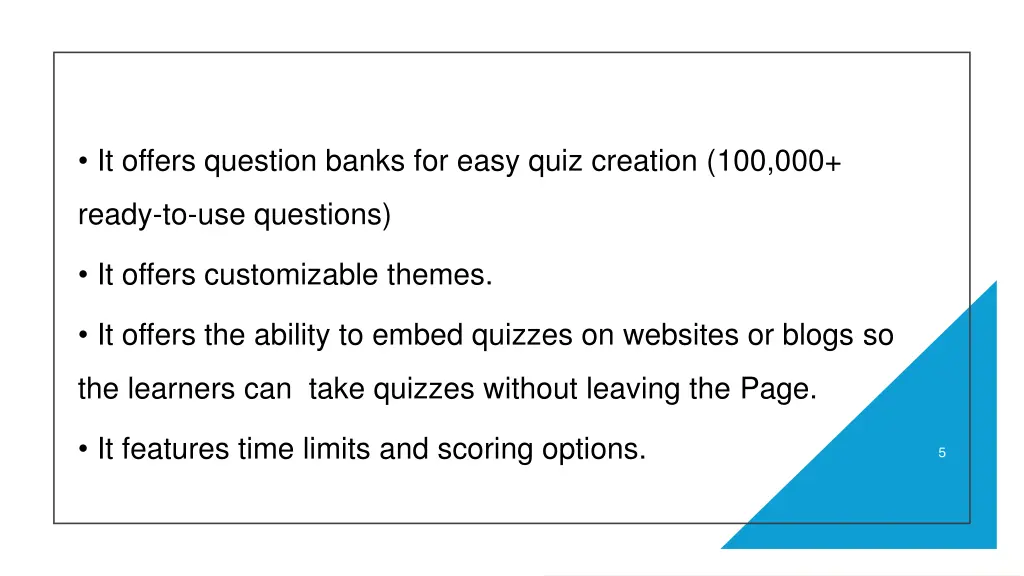 it offers question banks for easy quiz creation