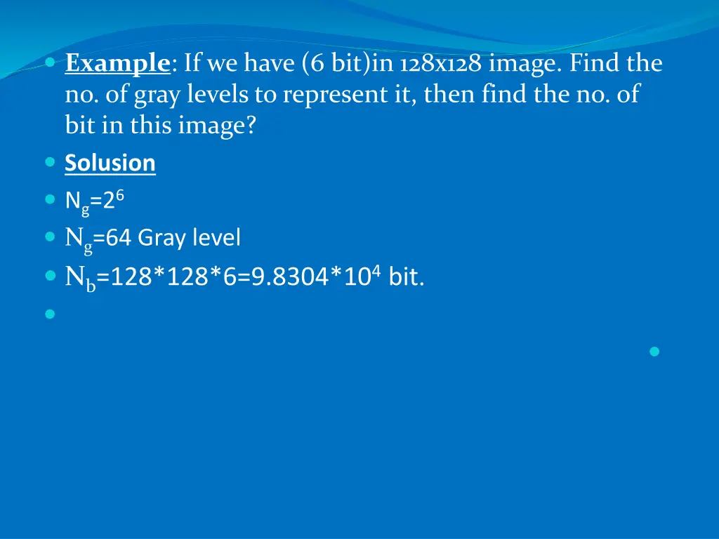 example if we have 6 bit in 128x128 image find