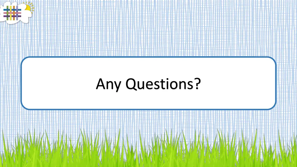 any questions