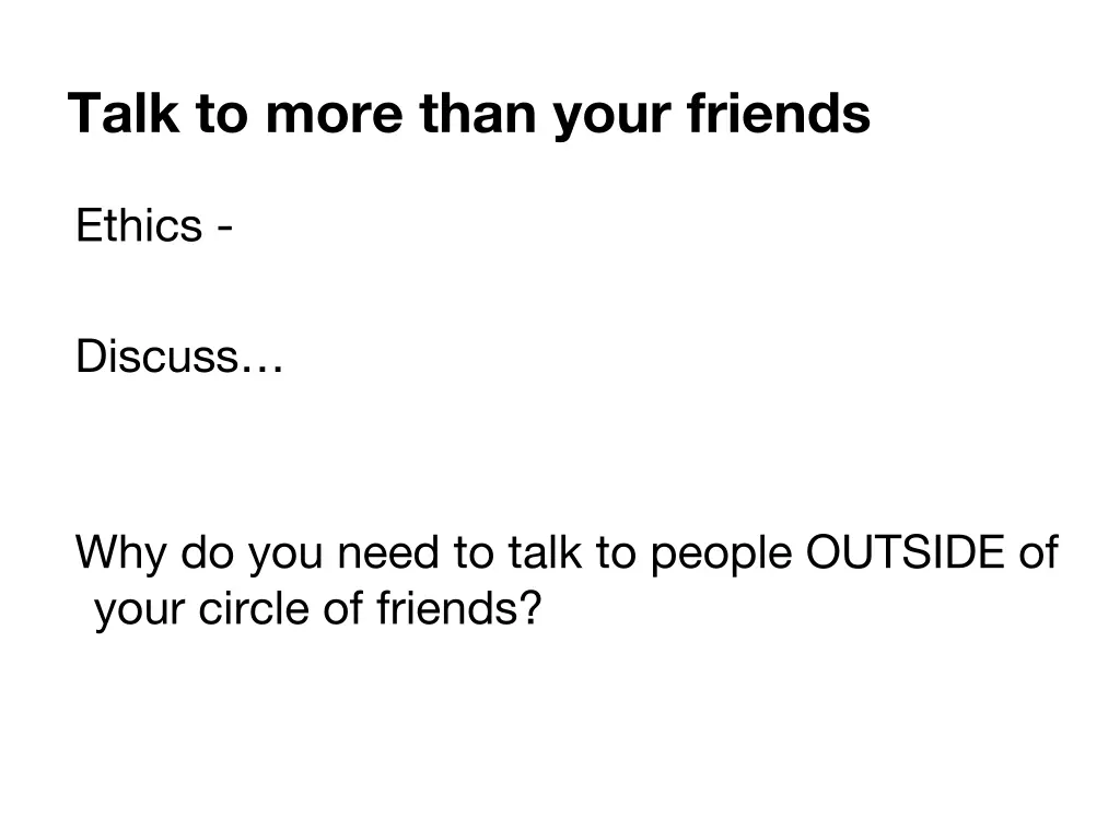 talk to more than your friends