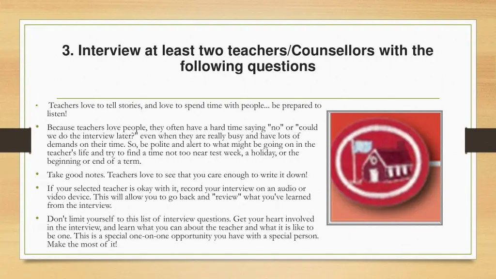 3 interview at least two teachers counsellors 1