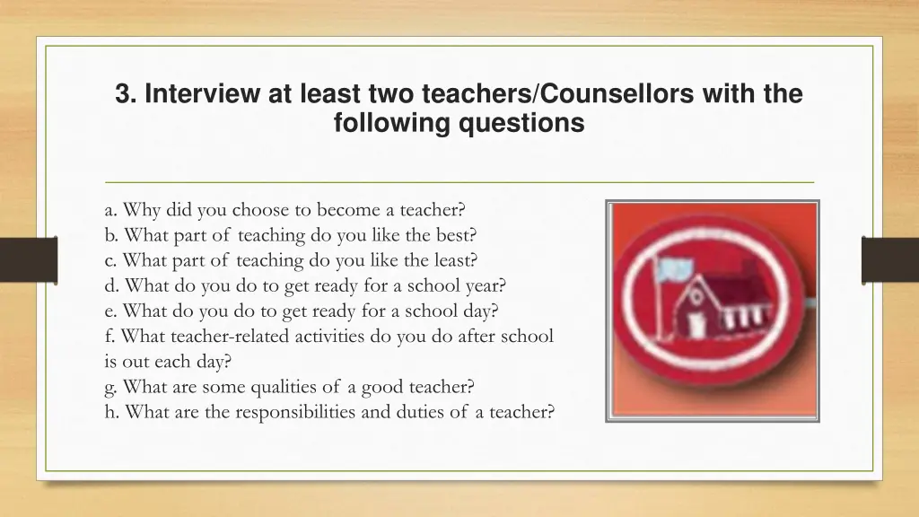 3 interview at least two teachers counsellors