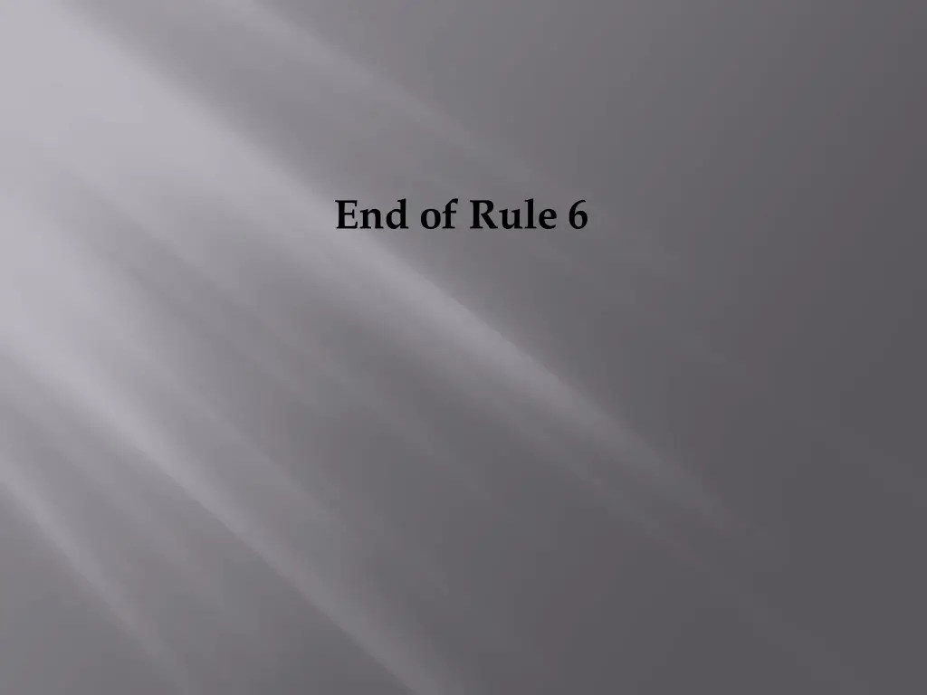 end of rule 6