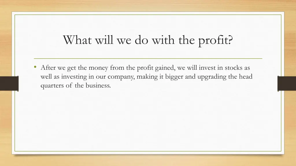 what will we do with the profit