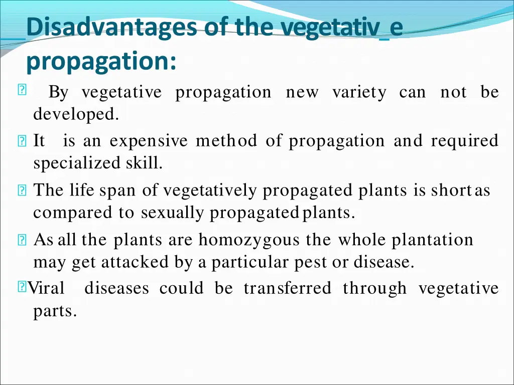 disadvantages of the vegetativ e propagation