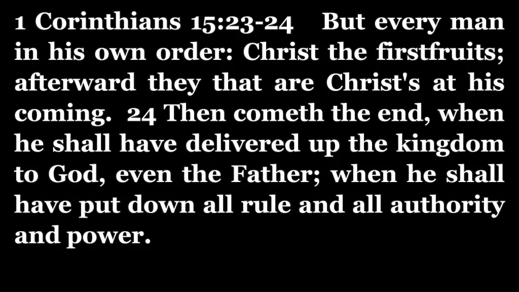 1 corinthians 15 23 24 but every