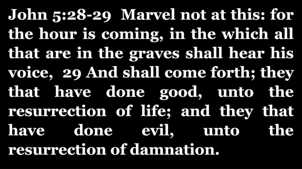 john 5 28 29 marvel not at this for the hour