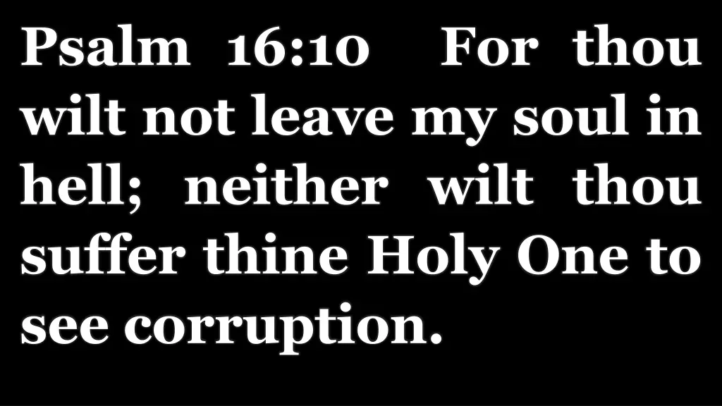 psalm 16 10 for thou wilt not leave my soul