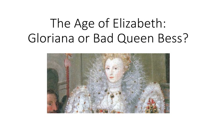 the age of elizabeth gloriana or bad queen bess