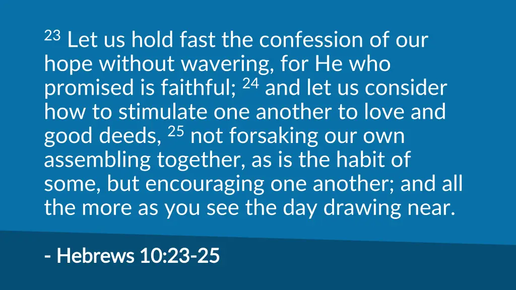 23 let us hold fast the confession of our hope