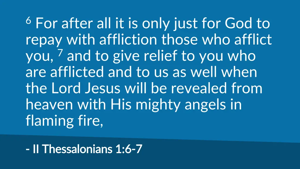 6 for after all it is only just for god to repay