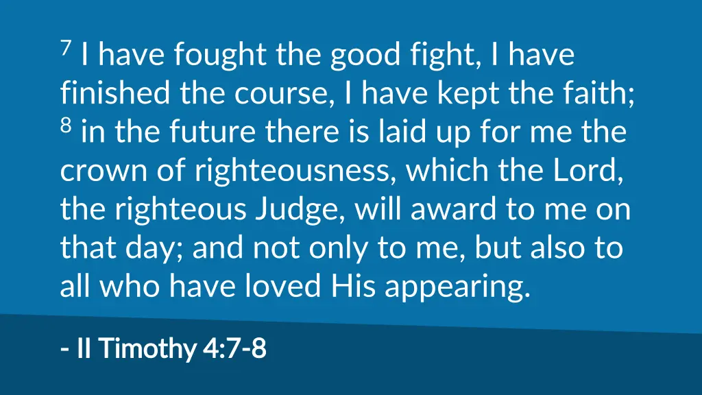 7 i have fought the good fight i have finished