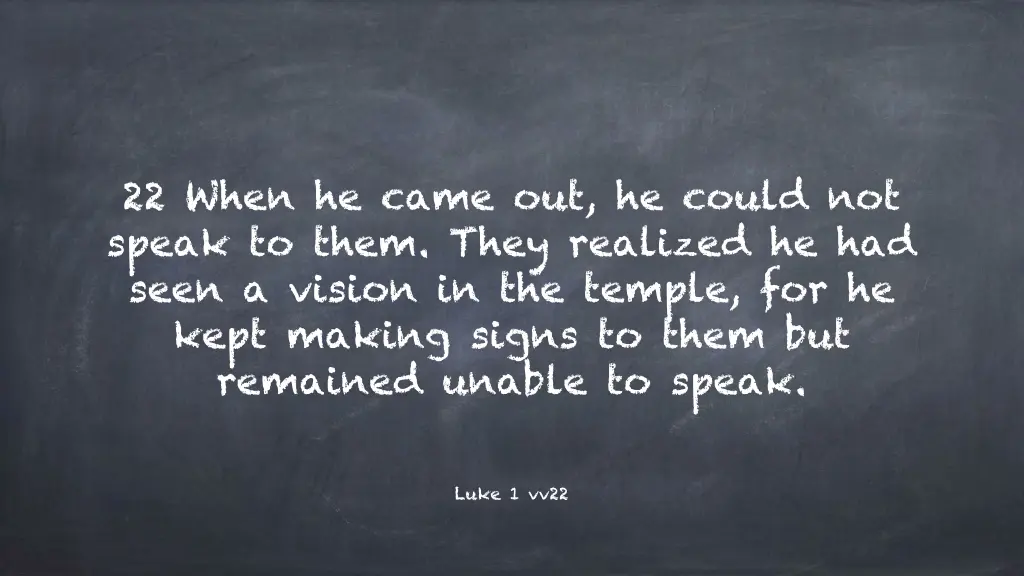 22 when he came out he could not speak to them