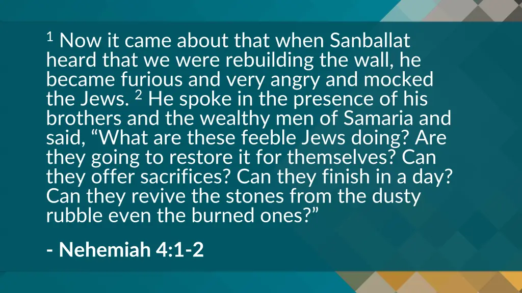 1 now it came about that when sanballat heard