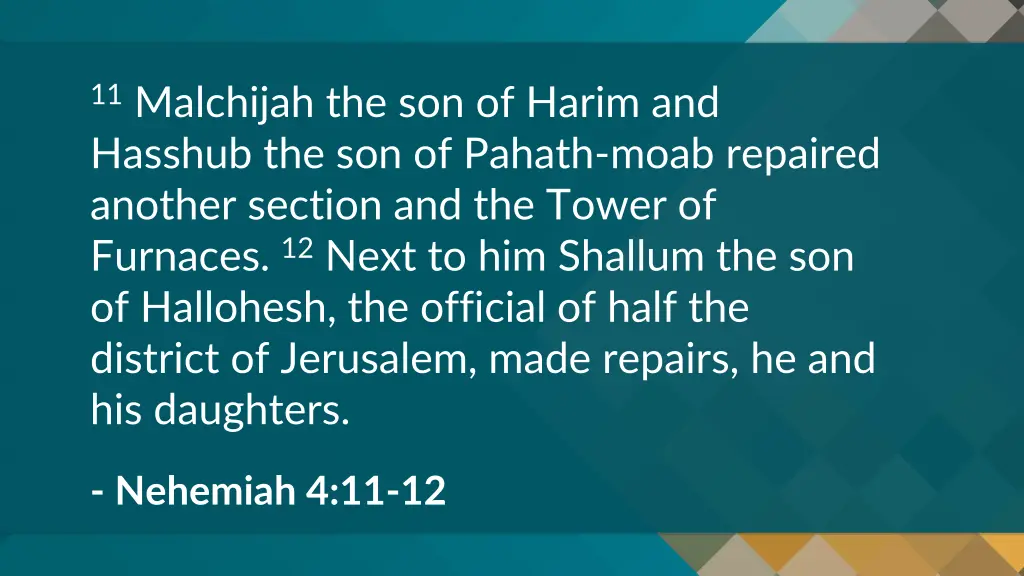 11 malchijah the son of harim and hasshub