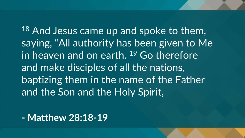 18 and jesus came up and spoke to them saying