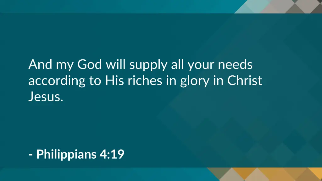 and my god will supply all your needs according