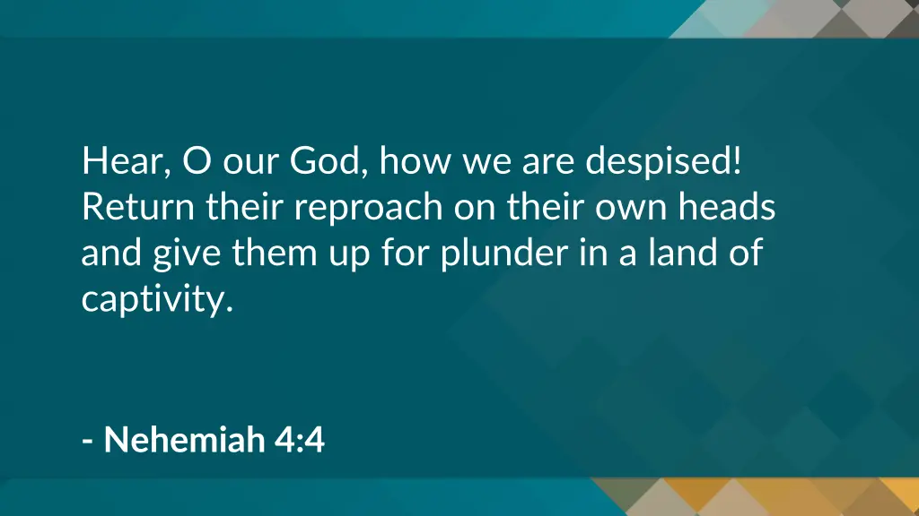 hear o our god how we are despised return their