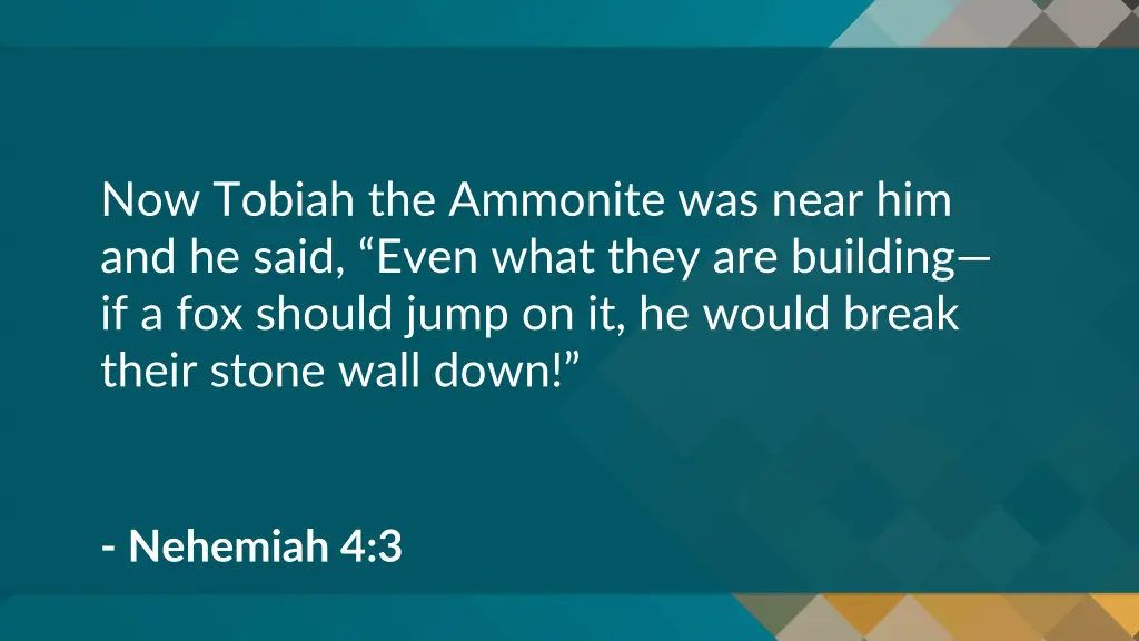 now tobiah the ammonite was near him and he said