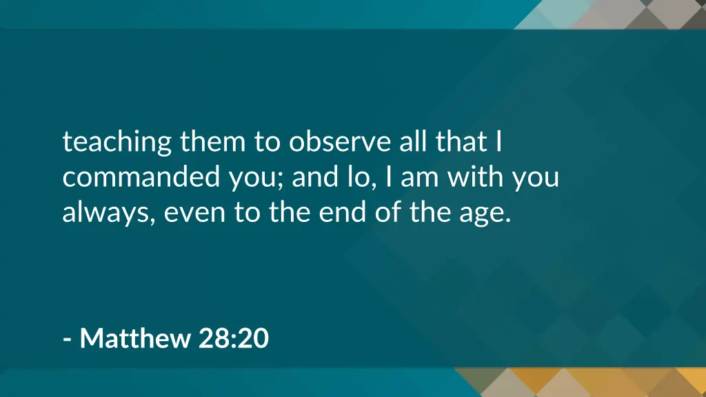 teaching them to observe all that i commanded