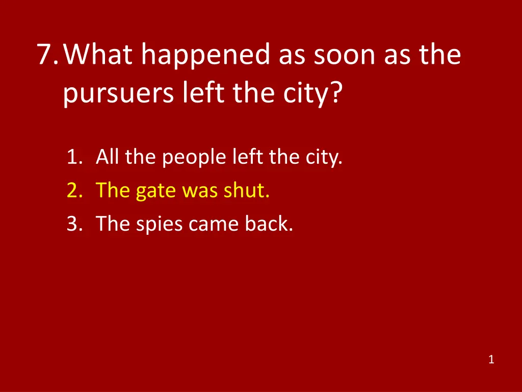 7 what happened as soon as the pursuers left 1