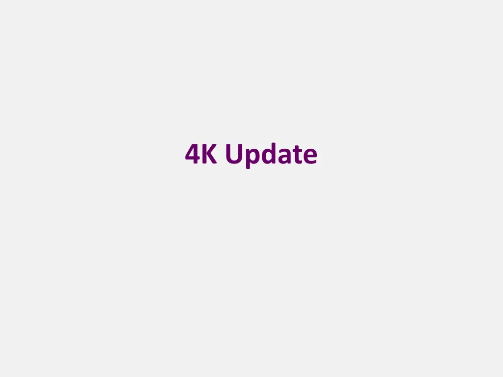 4k update