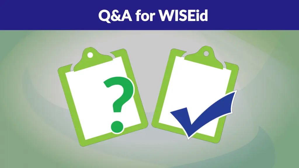 q a for wiseid q a for wiseid