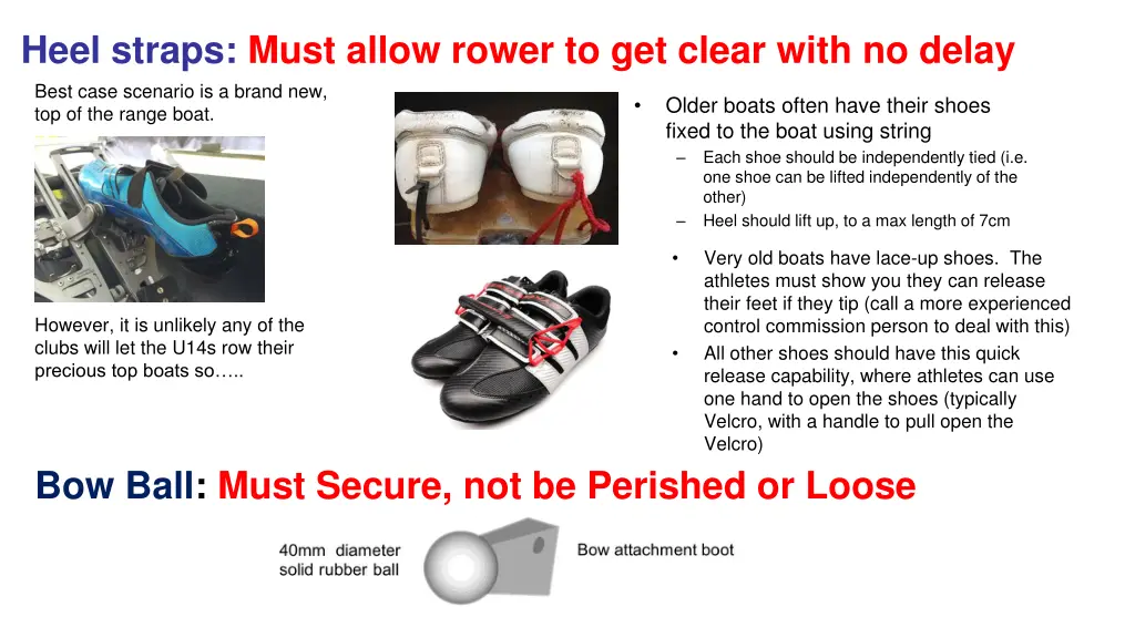 heel straps must allow rower to get clear with